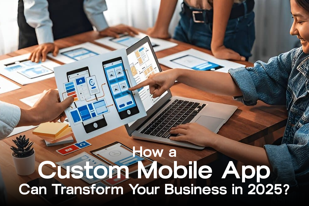 Custom Mobile App 2025